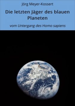 Die letzten Jäger des blauen Planeten, Jörg Meyer-Kossert