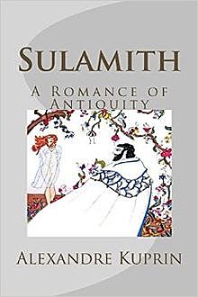 Sulamith: A Romance of Antiquity, Aleksandr Kuprin