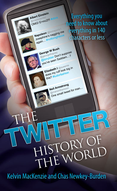The Twitter History of the World – Everything You Need to Know About Everything in 140 Characters`, Chas Newkey-Burden, Kelvin Mackenzie