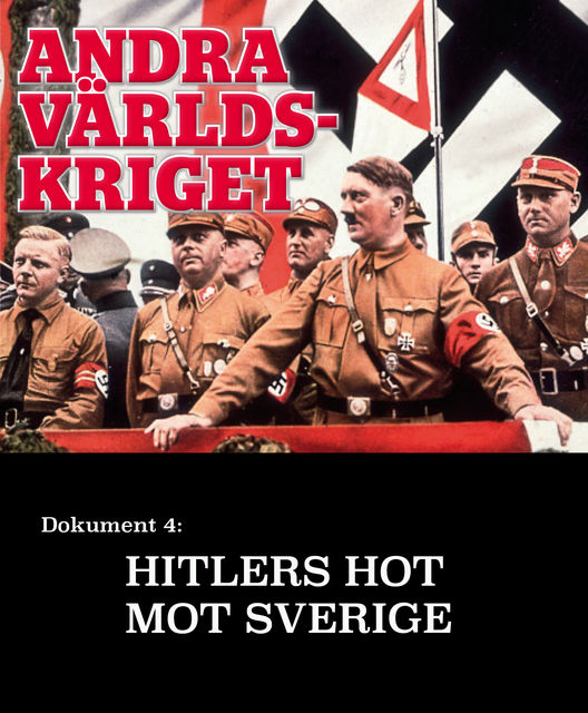Hitlers hot mot Sverige – Andra världskriget, Expressen Magasin, Knut-Göran Källberg