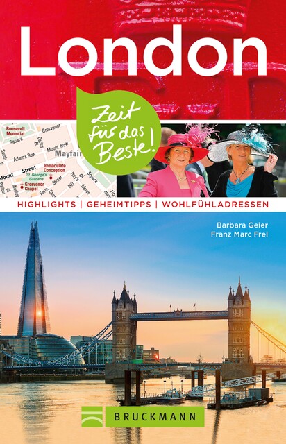 Bruckmann Reiseführer London: Zeit für das Beste, Franz Marc Frei, Barbara Geier