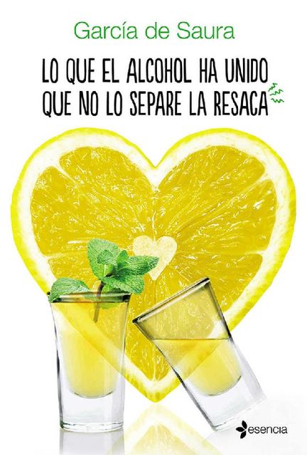 Lo que el alcohol ha unido que no lo separe la resaca (Spanish Edition), García de Saura
