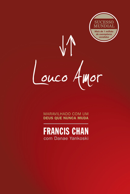 Louco amor, Francis Chan, Danae Yankoski