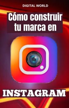 Cómo construir tu marca en INSTAGRAM, Digital World