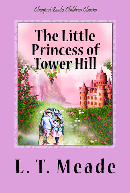 The Little Princess of Tower Hill, L.T. Meade