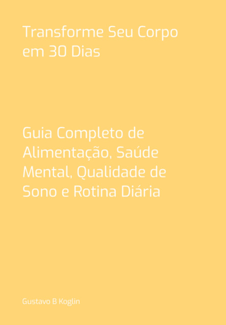 Transforme Seu Corpo Em 30 Dias, Gustavo, B Koglin