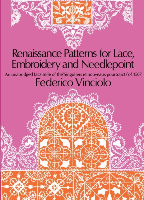 Renaissance Patterns for Lace, Embroidery and Needlepoint, Federico Vinciolo