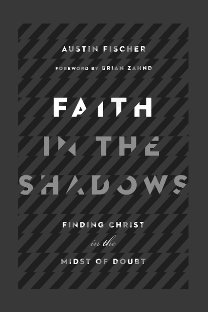 Faith in the Shadows, Austin Fischer