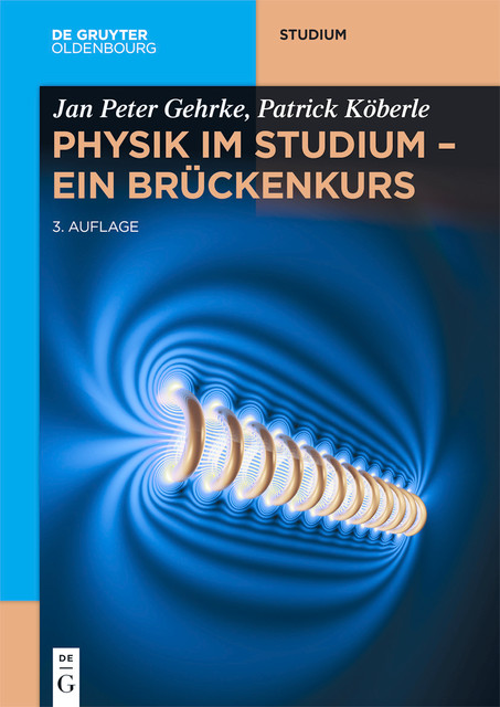 Physik im Studium – Ein Brückenkurs, Jan Peter Gehrke, Patrick Köberle