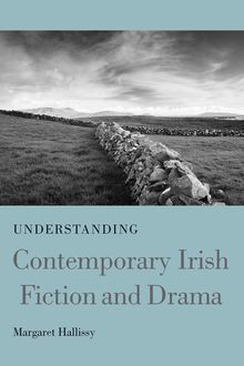Understanding Contemporary Irish Fiction and Drama, Margaret Hallissy