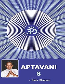 Aptavani-8, Dada Bhagwan