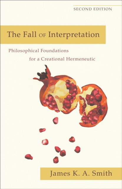 Fall of Interpretation, James K.A.Smith