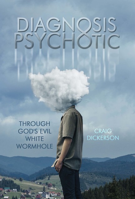 Diagnosis Psychotic, Craig Dickerson