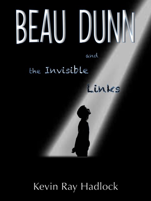 Beau Dunn and the Invisible Links, Kevin Hadlock