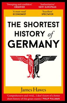 The Shortest History of Germany, James Hawes