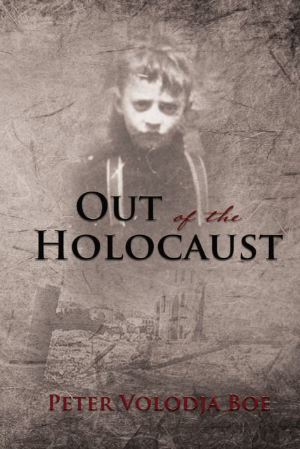 Out of the Holocaust, Peter Volodja Boe