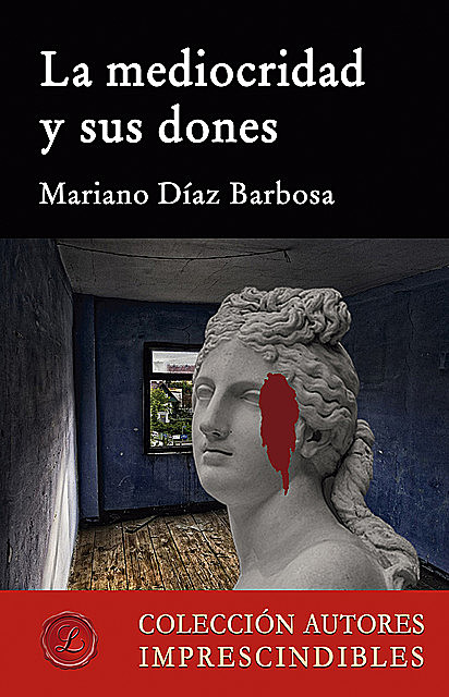 La mediocridad y sus dones, Mariano Díaz Barbosa