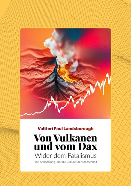 Von Vulkanen und vom Dax, Valtteri Paul Landsborough