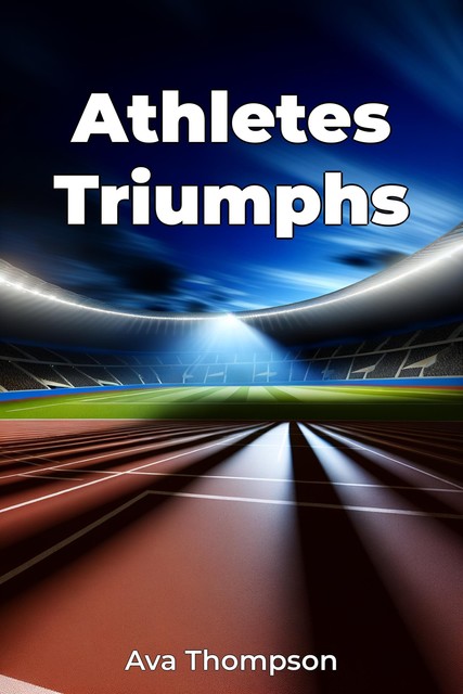 Athletes Triumphs, Ava Thompson