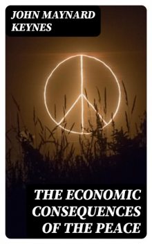 The Economic Consequences of the Peace, John Maynard Keynes