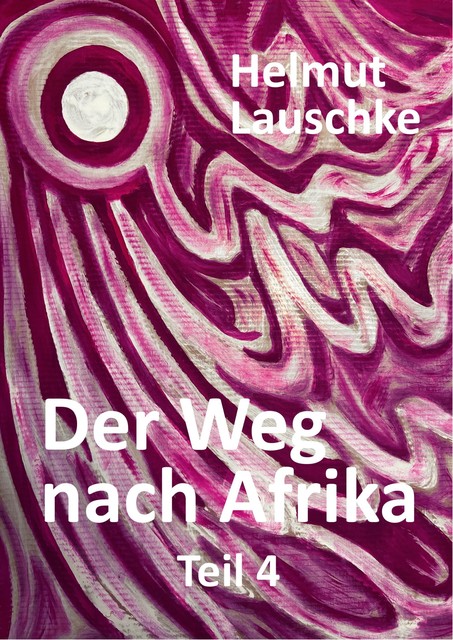 Der Weg nach Afrika – Teil4, Helmut Lauschke