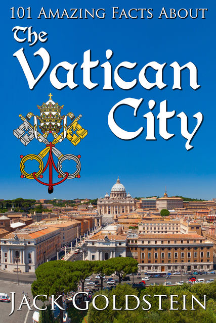 101 Amazing Facts about the Vatican City, Jack Goldstein