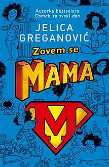 Zovem se Mama, Jelica Greganović