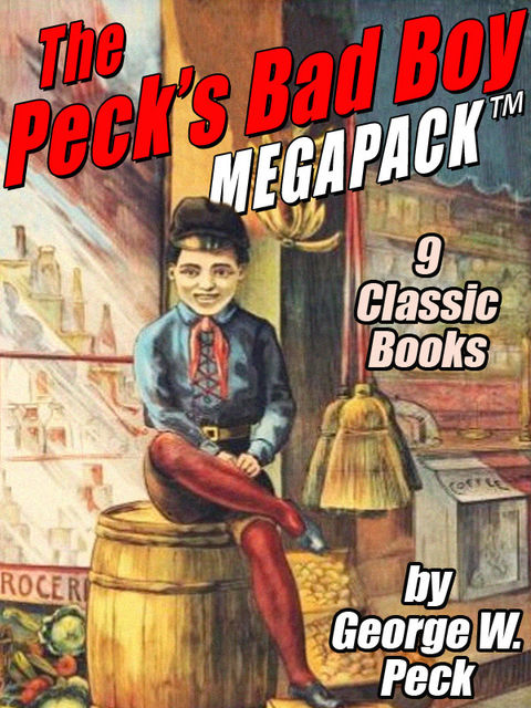 The Peck's Bad Boy MEGAPACK ™, George W.Peck
