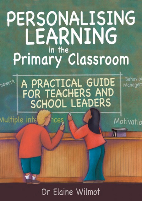 Personalising Learning in the Primary Classroom, Elaine Wilmot