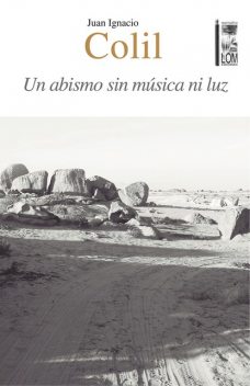 Un abismo sin música ni luz, Juan Ignacio Colil Abricot
