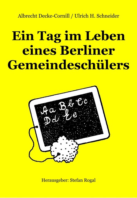 Ein Tag im Leben eines Berliner Gemeindeschülers, Ulrich Schneider, Albrecht Decke-Cornill