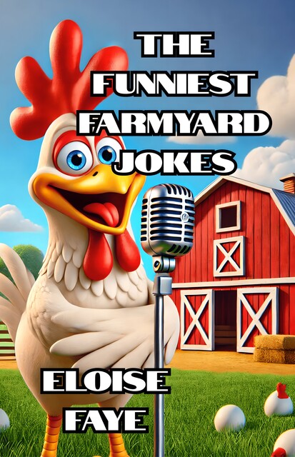 The Funniest Farmyard Jokes, Eloise Faye