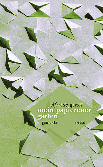Mein papierener Garten, Elfriede Gerstl