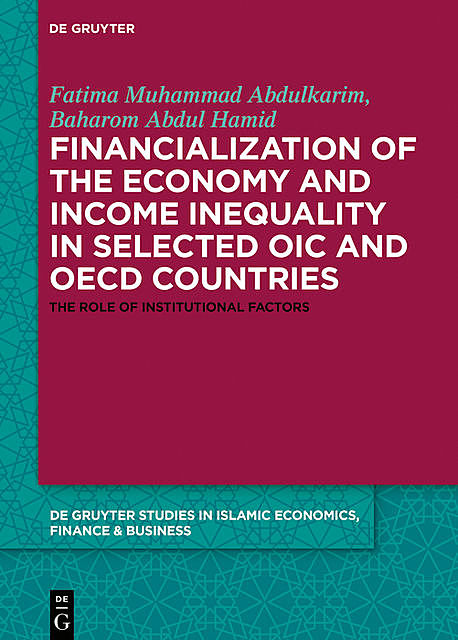 Financialization of the economy and income inequality in selected OIC and OECD countries, Abbas Mirakhor, Baharom Abdul Hamid, Fatima Muhammad Abdulkarim