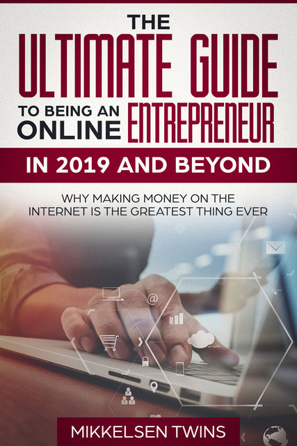 The Ultimate Guide to Being an Online Entrepreneur in 2019 and Beyond, Mikkelsen Twins