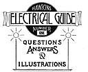 Hawkins Electrical Guide v. 01 (of 10) Questions, Answers, & Illustrations, A progressive course of study for engineers, electricians, students and those desiring to acquire a working knowledge of electricity and its applications, Hawkins