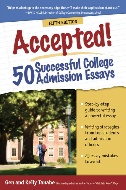 Accepted! 50 Successful College Admission Essays, Gen Tanabe, Kelly Tanabe