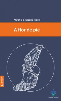 A flor de pie, Mauricio Tenorio Trillo