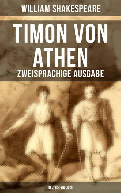 Timon von Athen (Zweisprachige Ausgabe: Deutsch-Englisch), William Shakespeare