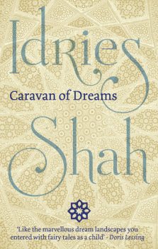 Caravan of Dreams, Idries Shah