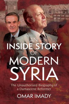 An Inside Story of Modern Syria, Omar Imady