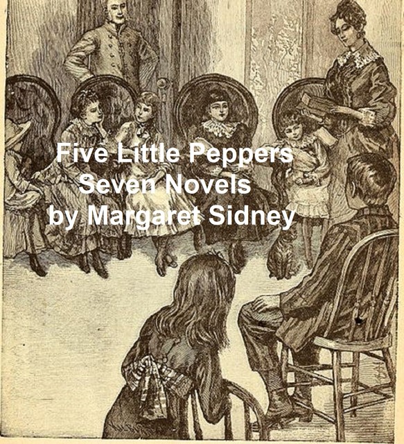 Five Little Peppers Seven Novels, Margaret Sidney