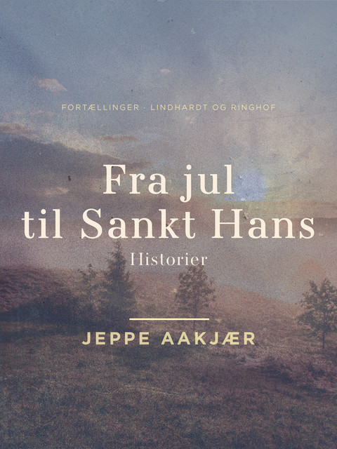 Fra jul til Sankt Hans: Historier, Jeppe Aakjær