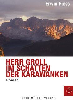 Herr Groll im Schatten der Karawanken, Erwin Riess