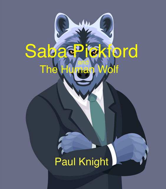 Saba Pickford and the Human Wolf, Paul Knight