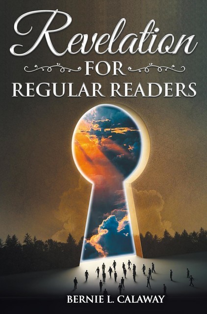 Revelation for Regular Readers, Bernie L Calaway