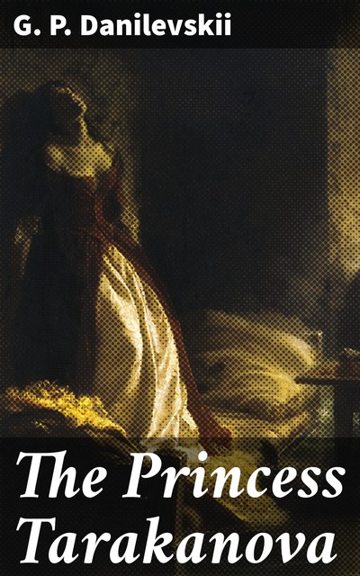 The Princess Tarakanova, G.P. Danilevskii