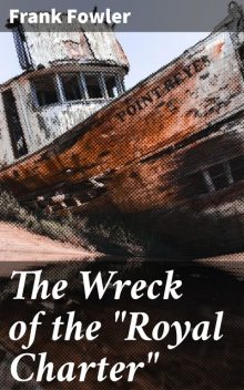 The Wreck of the “Royal Charter”, Frank Fowler