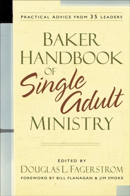 Baker Handbook of Single Adult Ministry, Douglas L. Fagerstrom