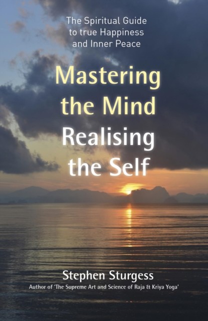 Mastering the Mind, Realising the Self, Stephen Sturgess